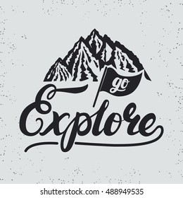 Go explore hand written lettering typography with flag and mountains. Modern brush calligraphy. Motivational background for poster, print, greeting card and postcard. Vector illustration.