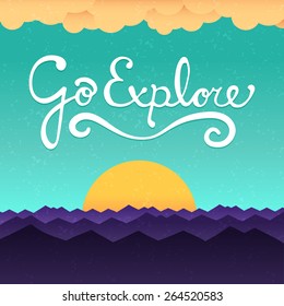 Go explore poster with hand draw text, mountains, clouds and rising sun