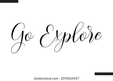 Go Explore Text Typography Of Travel Slogan