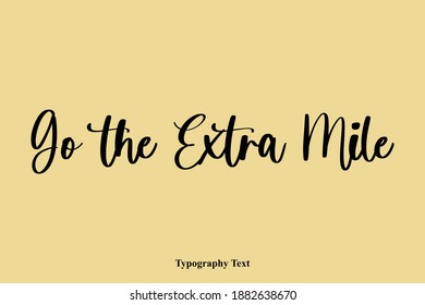 Go the Extra Mile Handwritten Calligraphy Text Light On Yellow Background