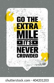 Go The Extra Mile. It Is Never Crowded. Inspiring Motivation Quote Design Vector Print Concept