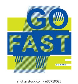 Go fast typography, tee shirt graphics, vectors 