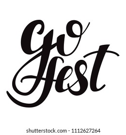 Go Fest. Hand written doodle vector isolated  words on white background  for poster, flyer or blog
