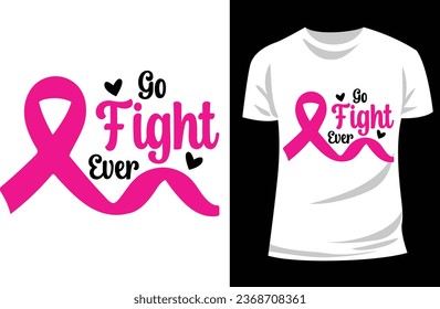 Go Fight Ever design Breast Cancer t shirt design