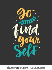 Go find yourself. Hand drawn poster with travel inspirational lettering quote. Typography banner, sticker, tee shirt print, card, photo overlay. Vector illustration