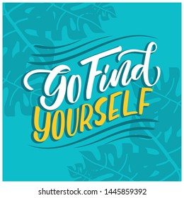 Go find yourself summer beach quote. Hand drawn vector inspirational brush lettering phrase, isolated on white. Modern calligraphy. Typography poster, tee shirt print, gift card 