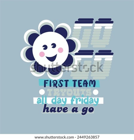 go first team tryouts all day Friday typography slogan for t shirt printing, tee graphic design. 
