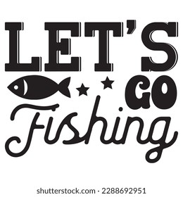 Let’s Go Fishing T-shirt Design Vector File