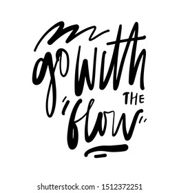 Go with the flow. Hand lettering quote for your design