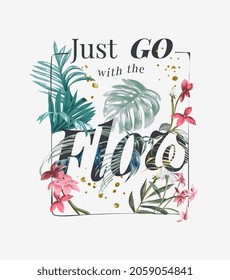 go with the flow slogan with flowers and wild leafs in square frame vector illustration