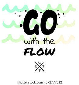 Go with the flow - watercolor surf hand drawn vector illustration. Summer holidays and vacation illustration. Surfer icon and ocean. Fashion print, T-shirt, greeting card and banner design. 