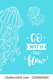 Go with the flow. White outline jellyfish on bright blue background. Unique calligraphic phrase written by brush. Wild underwater life. Ready-to-use vector print for your design.