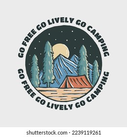 Go free go lively go camping nature design for badge, sticker, patch, t shirt design, etc