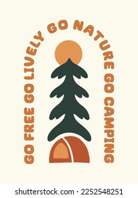 Go free go lively go camping nature design for badge, sticker, t shirt design, etc