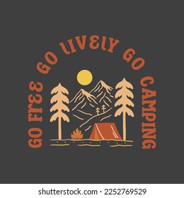 Go free go lively go camping nature design for badge, sticker, t shirt design, etc