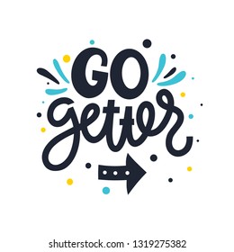 Go Getter. Bright Colored Letters. Modern Hand Drawn Lettering.  