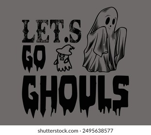 Let’s Go Ghoules Svg,Ghost Svg,Halloween Svg,Halloween Retro,Typograpy T-shirt,Halloween Pumpkin Svg,Says Svg,Christian Svg,Funny Svg,Witch Svg,Spooky Season Svg,Cut File,Silhouette