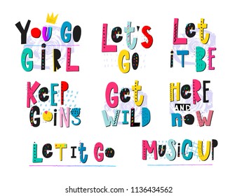 Go girl Let it be Get wild Keep going Here and now Music up quote lettering. Calligraphy graphic design typography element. Hand drawn postcard. Cute simple vector sign cutout style. Textile print