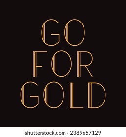 go for gold text on black background.