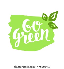 "Go Green" badge, trendy brush lettering, inspirational phrase. Vegetarian concept. Vector calligraphy for vegan shop, cafe, restaurant menu, labels, stickers, banners, logos. Modern typography