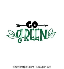 Go green calligraphy. Motivational quote, with arrow. Good for poster, banner, label, t shirt print.