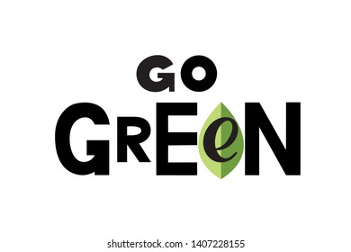 Go green concept with hand drawn lettering. Black letters on white background with illustration of green leaf in minimalist style for World environment day. Ecology. Vector illustration. EPS10