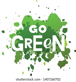 Go green concept with hand drawn lettering. White letters on green watercolor background in minimalist style for World environment day. Ecн ology. Vector illustration. EPS10