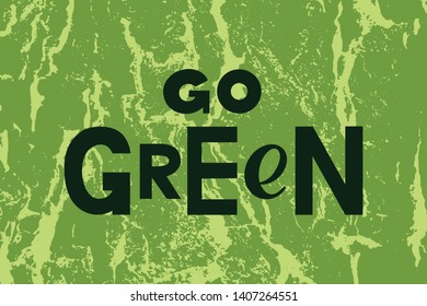 Go green concept with hand drawn lettering. Black letters on green textured background like tree bark in minimalist style for World environment day. Ecology. Vector illustration. EPS10