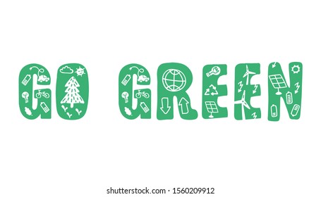 GO GREEN!
Creative bicolor print for eco bag or card. White backdrop, green letters. Eco icons inside words. Hand drawn and handwritten. Nice cute sticker. Ecological Phrase. Lifestyle motivation