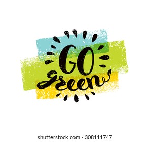 Go Green Creative Eco Vector Concept. Nature Friendly Brush Pen Lettering Composition