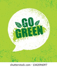 Go Green. Creative Vector Eco Design Element. Sustainable Organic Bio Concept On Natural Rough Background With Speech Bubble.