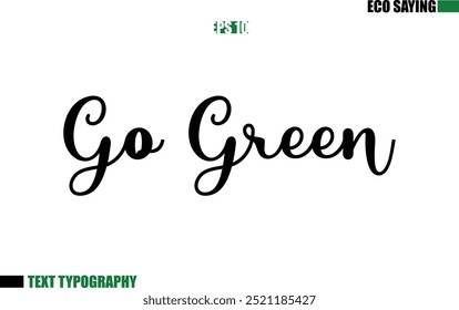 Go Green Cursive Text Lettering Eco Quote 