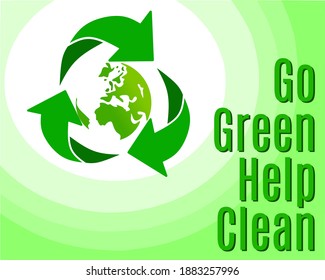 go green design and preserve the earth with a recycling symbol and the word "Go Green Help Clean"
