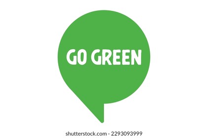 Vamos verde. Mensaje ecológico en el discurso de la burbuja. Globo de diálogo con la frase ambiental.