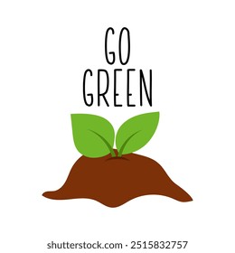 Go green Eco icon with plant sprout. Save the planet, environmental conservation concept. Lettering go green with a green leaf. Ecological trend movement protecting nature. Flat vector illustration.