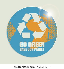 Go Green Eco Recycling Concept against the backdrop of the planet Earth