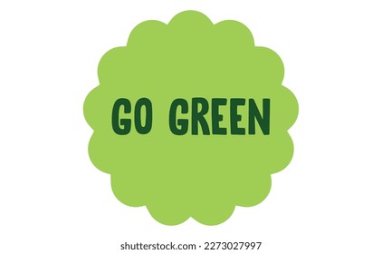 Go Green emblem. Eco-friendly slogan. Lettering style, environmental message.