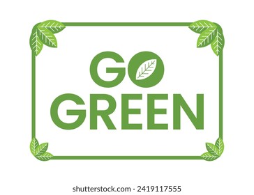 Go Green Environment Label Logo Illustration In Isolated White Background, Go green with leaves. Vector illustration.