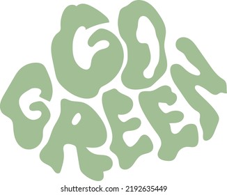 Go green environmental awareness motivational quote vector lettering.