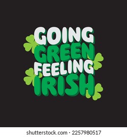 Go Green Feeling Irish St. Patrick's Day Sublimation. Typography Cricut Craft