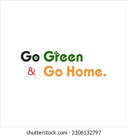 Go Green Or Go Home Vector Design Illustration use for social media post. Copy space for text
