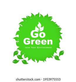 Go green inscription on green leaves background, great for celebrating earth day or a background ornament on a banner. Rescale to Any Size.