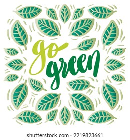 Go green lettering with leaves background   ecology slogan concept .