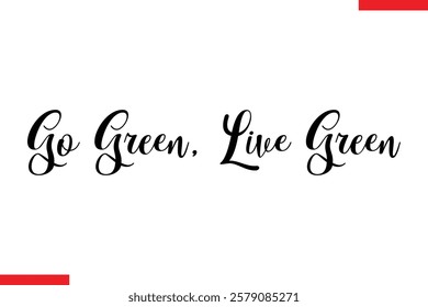 Go Green, Live Green Typography Text eco Saying