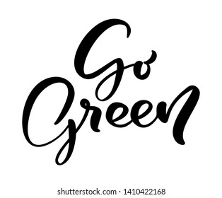 Go green logo calligraphy lettering text. World environment day motivational handwritten ecology symbol. Hand drawn logotype for your design. Vector illustration