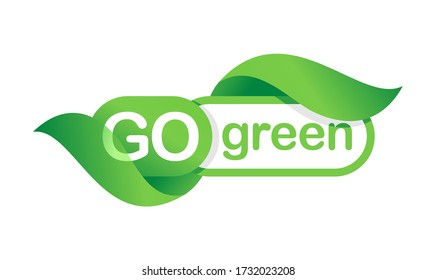 Go green -message  eco-friendly motivation slogan in creative floral decoration - isolated vector badge