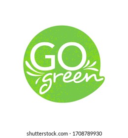 Go Green motivation stamp - eco-friendly emblem for environmental protection organization - isolated vector icon with grungy texture