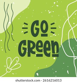 Go Green Phrase with Abstract Background. Environment Day, Ecology, Vegan Theme. Vector Hand Lettering. 