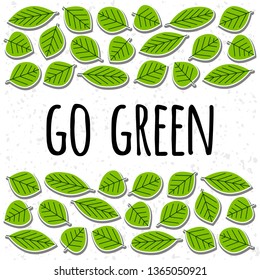 Go green phrase and vector leaves illustration set. Ecology, environment, botany vector elements
