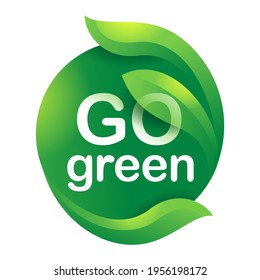 Go green poster - eco-friendly motivation slogan in creative 3D seal decoration - vector illustration